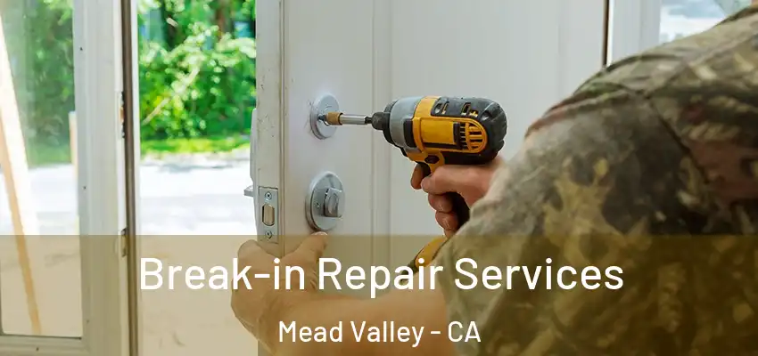  Break-in Repair Services Mead Valley - CA