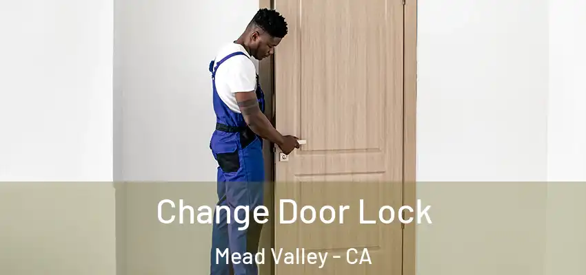  Change Door Lock Mead Valley - CA