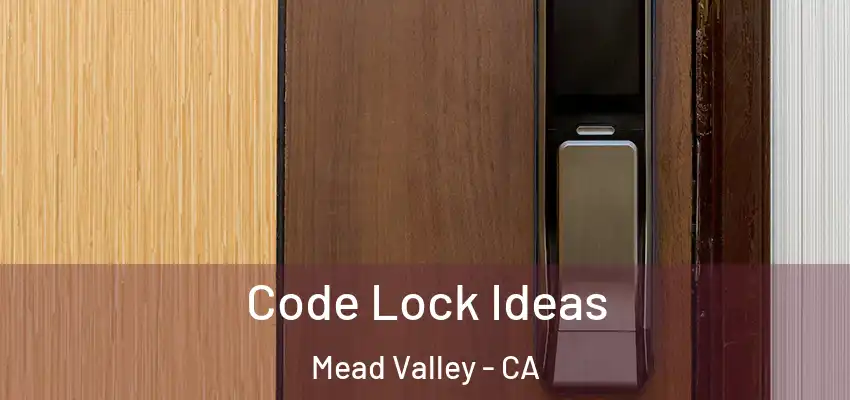  Code Lock Ideas Mead Valley - CA
