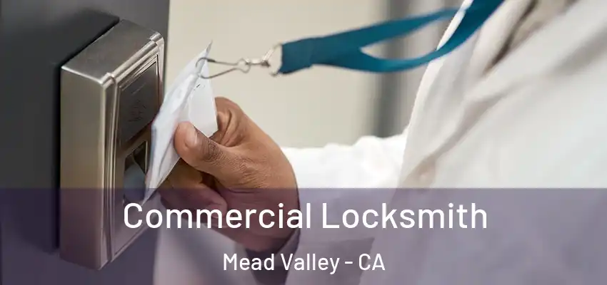 Commercial Locksmith Mead Valley - CA