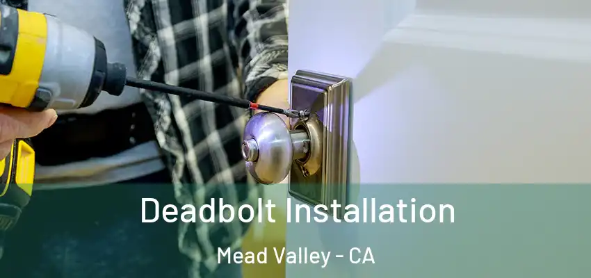  Deadbolt Installation Mead Valley - CA
