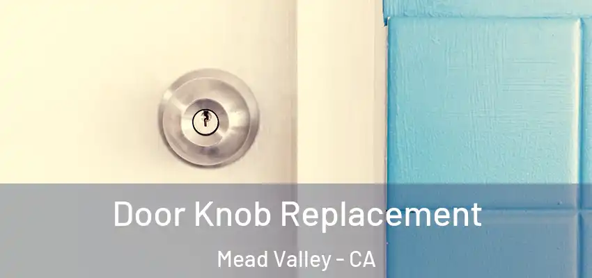  Door Knob Replacement Mead Valley - CA