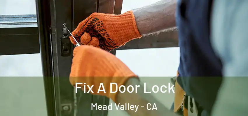  Fix A Door Lock Mead Valley - CA