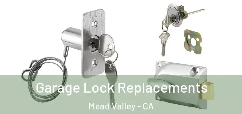 Garage Lock Replacements Mead Valley - CA