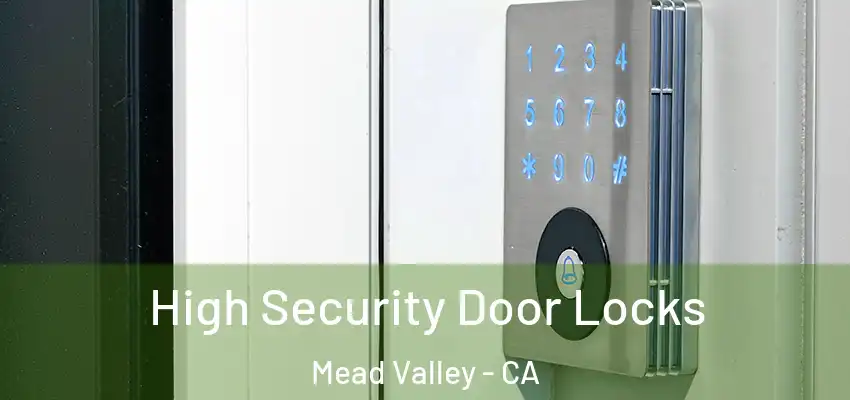 High Security Door Locks Mead Valley - CA