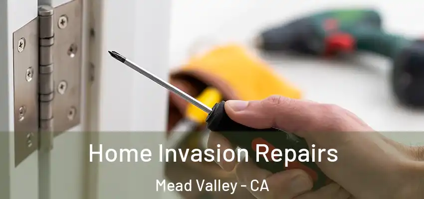  Home Invasion Repairs Mead Valley - CA