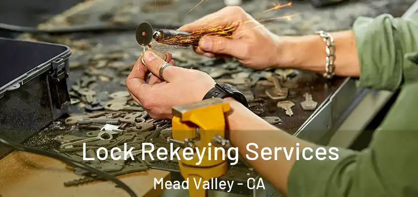  Lock Rekeying Services Mead Valley - CA