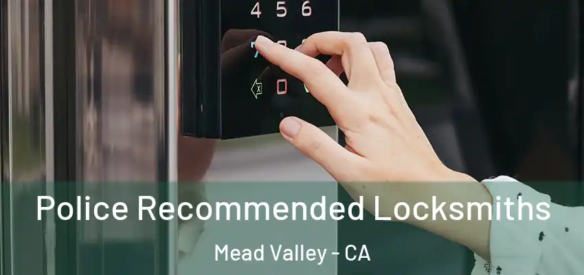  Police Recommended Locksmiths Mead Valley - CA