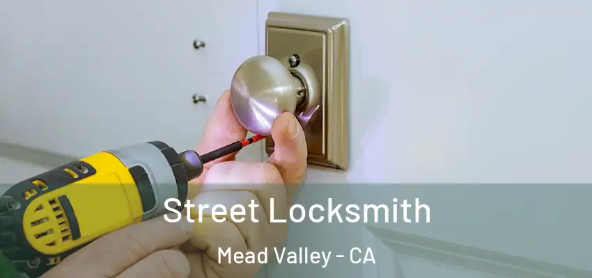  Street Locksmith Mead Valley - CA