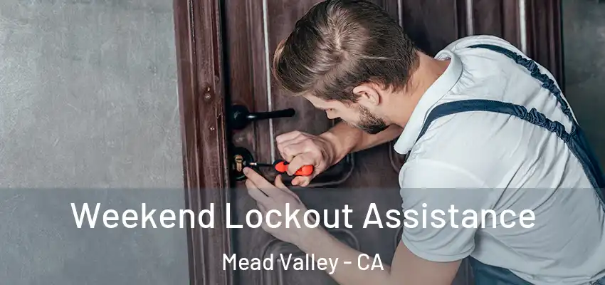  Weekend Lockout Assistance Mead Valley - CA